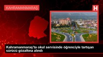 Kahramanmaraş'ta Filistin eşarplı kız öğrenciyi servisten indiren sürücü gözaltına alındı