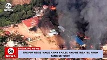 Myanmar conflict - PDF resistance army failed, retreated from Tang Se town | 5s News