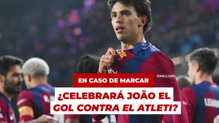 ¿Celebrará Joao el go contra el Atleti?