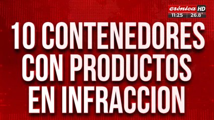 La Aduana evitó el ingreso de diez contenedores con mercadería clandestina