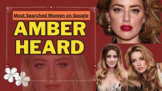 Amber Heard : Most Searched on Google