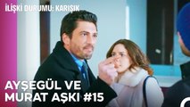 Baştan Sona Ayşegül ve Murat Aşkı (Part 15) - İlişki Durumu Karışık