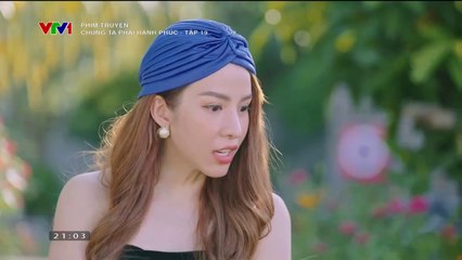 Chúng Ta Phải Hạnh Phúc - Tập 25