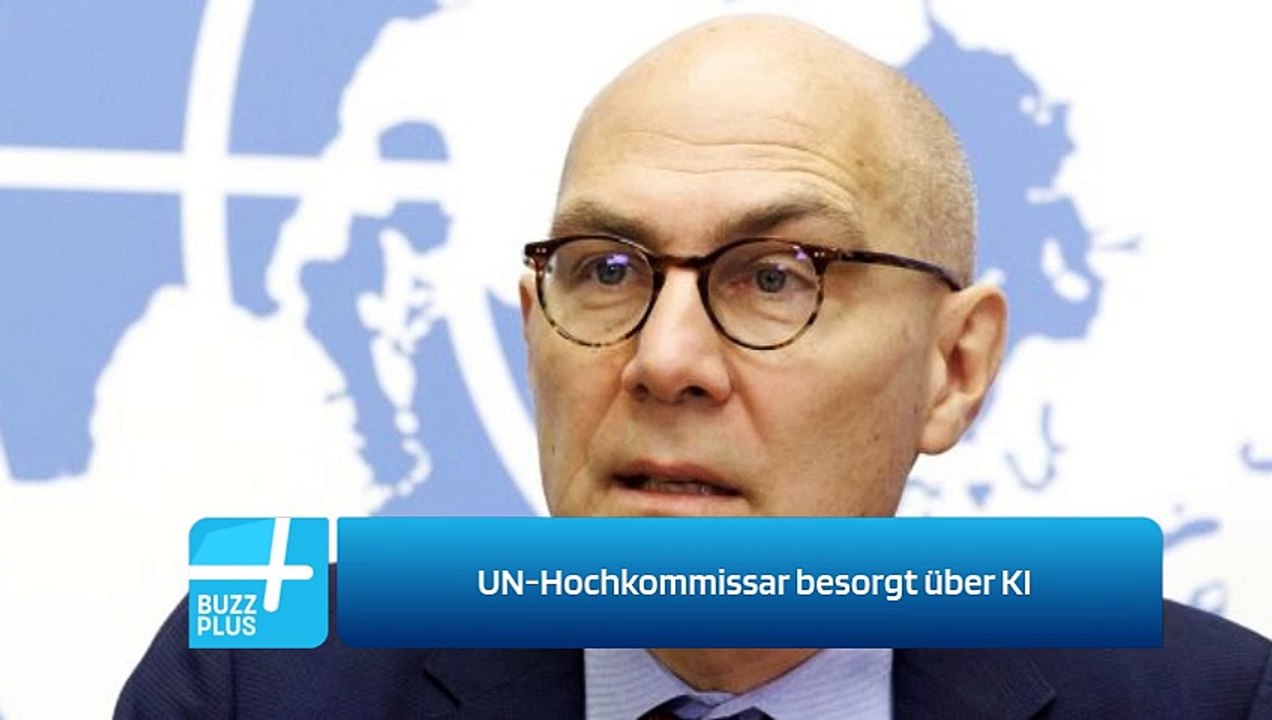 UN-Hochkommissar besorgt über KI