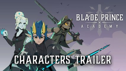 Blade Prince Academy - Trailer des personnages