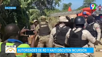 Autoridades de RD y Haití discuten incursión | El Despertador