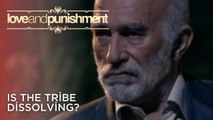 Is the Tribe Dissolving? | Love and Punishment - Episode 25