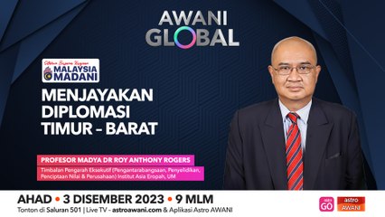 AWANI Global: Menjayakan diplomasi Timur-Barat