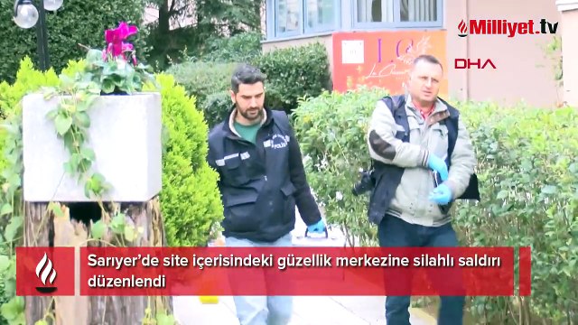 Sarıyer'de korku dolu anlar! Güzellik merkezine silahlı saldırı düzenlendi
