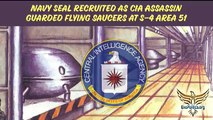 Navy Seal recruited as CIA Assassin guarded flying saucers at S-4 Area 51