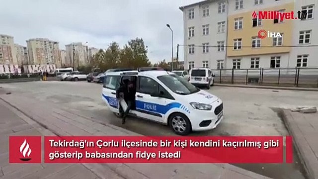 Kendini kaçırılmış gibi gösterip babasından fidye istedi
