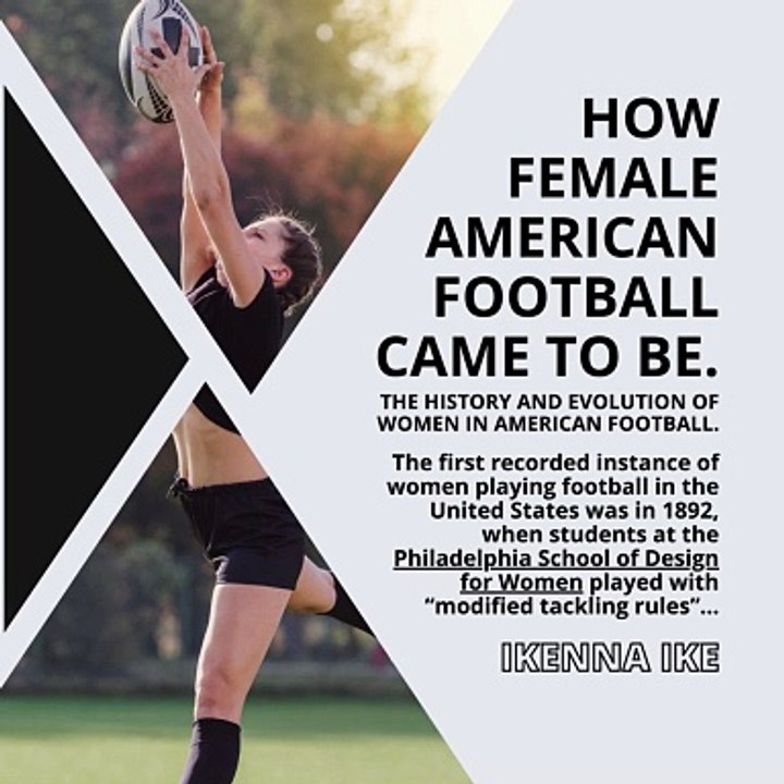 | IKENNA IKE | HOW FEMALE AMERICAN FOOTBALL CAME TO BE: THE HISTORY AND EVOLUTION (PART 1) (@IKENNAIKE)