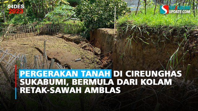 Pergerakan Tanah di Cireunghas Sukabumi, Bermula dari Kolam Retak-Sawah Amblas