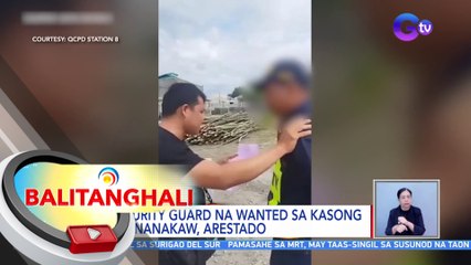 Security guard na wanted sa kasong pagnanakaw, arestado | BT