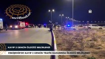 Kayıp 2 gencin trafik kazasında öldüğü belirlendi