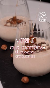CUISINE ACTUELLE - Verrine festive aux marrons et noisette croquante