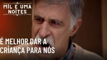 É melhor dar a criança para nós| Mil e Uma Noites - Episódio 47