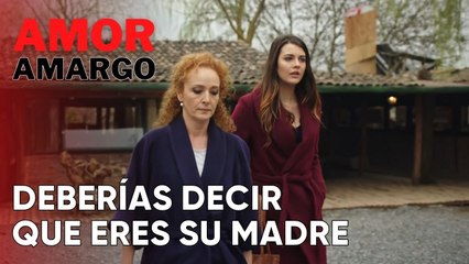 Deberías decir que eres su madre | Amor Amargo - Capitulo 11