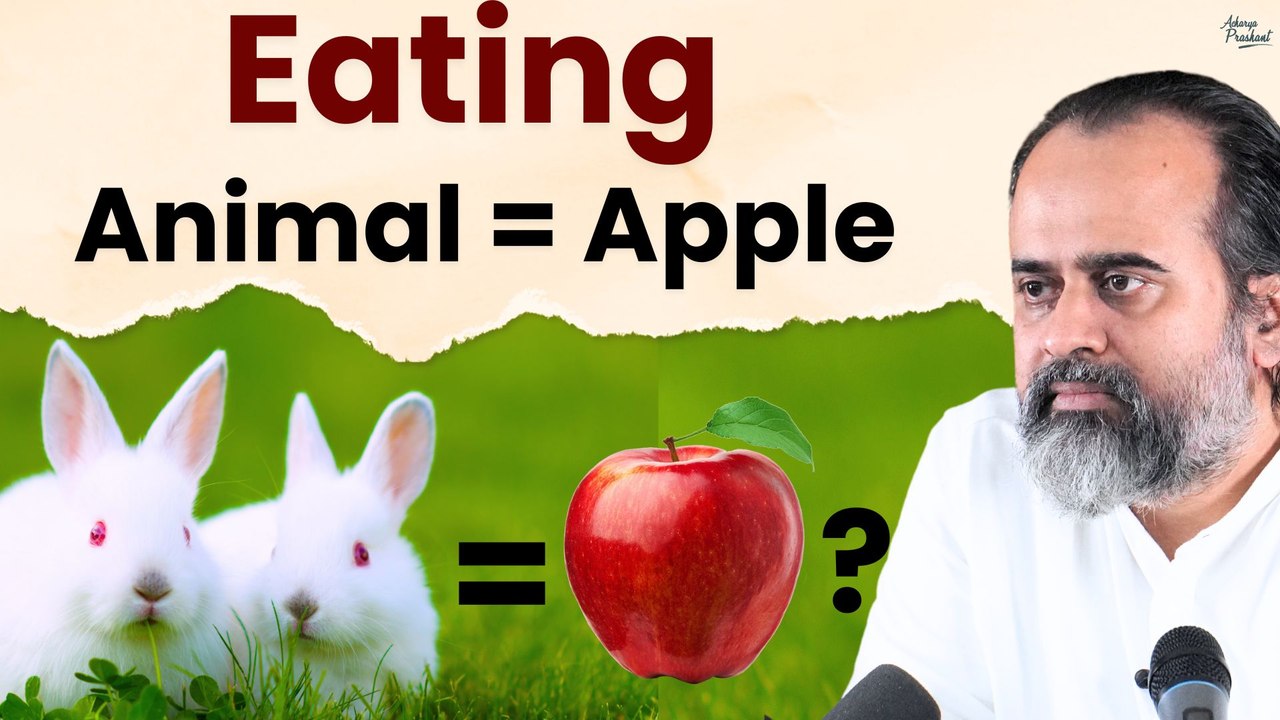 Eating an animal and eating an apple is same? || Acharya Prashant (2019)