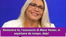 Domenica In, l’annuncio di Mara Venier, si aspettava da tempo, daje!