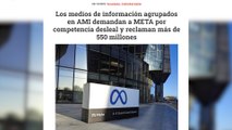 Los medios de información agrupados en AMI demandan a META por competencia desleal