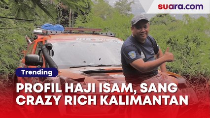 Profil Haji Isam, Crazy Rich Kalimantan Selatan dan Sumber Kekayaannya