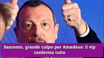 Sanremo, grande colpo per Amadeus il vip conferma tutto