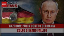 Gazprom, Putin Contro La Germania: Colpo Di Mano Fallito!