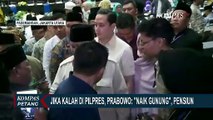 Jika Kalah Pilpres, Prabowo Subianto: Tidak Apa-Apa, Saya Akan 'Naik Gunung', Pensiun!