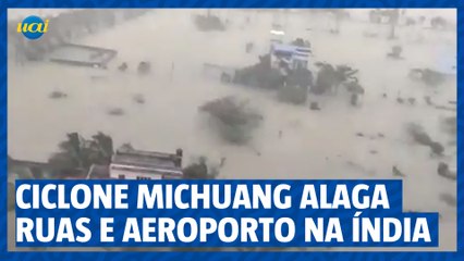 Ciclone Michuang alaga ruas e aeroporto na Índia