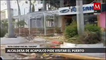 Alcaldesa de Acapulco pide visitar el puerto: 