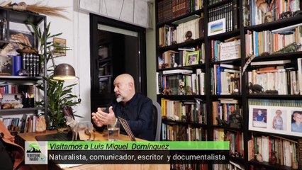 Territorio Viajero 35: Entrevista a Luis Miguel Dominguez, naturalista