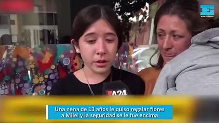 Una nena de 13 años le quiso regalar flores a Milei y la seguridad se le fue encima