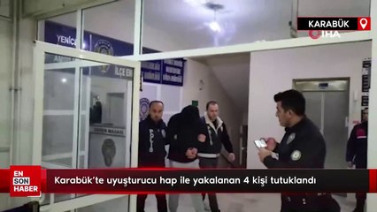 Karabük'te uyuşturucu hap ile yakalanan 4 kişi tutuklandı