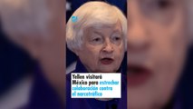 Yellen visitará México para estrechar colaboración contra financiamiento al narcotráfico