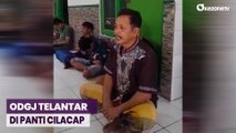 Viral ODGJ Asal Bandung Telantar di Panti Rehabilitasi Cilacap