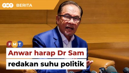 Anwar harap imej sederhana Dr Sam redakan suhu politik