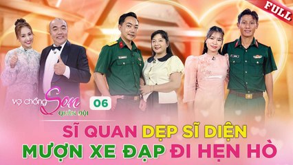 Vợ Chồng Son Quân Đội #6 _ Chàng sĩ quan SĨ DIỆN mượn xe đi hẹn hò và cái kết