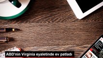 ABD'nin Virginia eyaletinde ev patladı