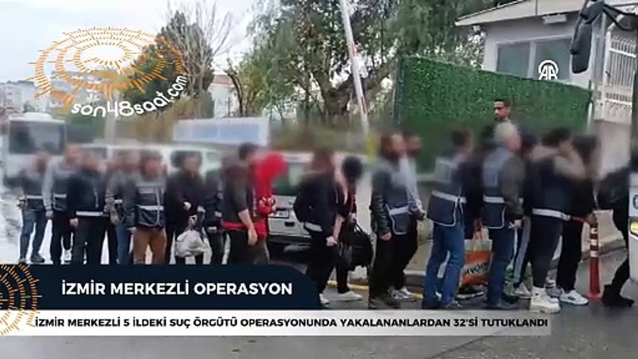 İzmir merkezli 5 ildeki suç örgütü operasyonunda yakalananlardan 32'si tutuklandı