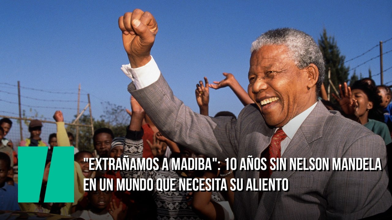 "Extrañamos a Madiba": 10 años sin Nelson Mandela en un mundo que necesita su aliento