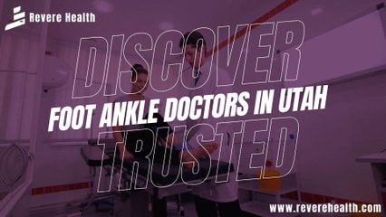 Discover Trusted Foot Ankle Doctors in Utah  Revere Health
