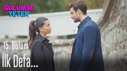 İlk defa senin gibi birini tanıyorum... - Gülümse Yeter 15