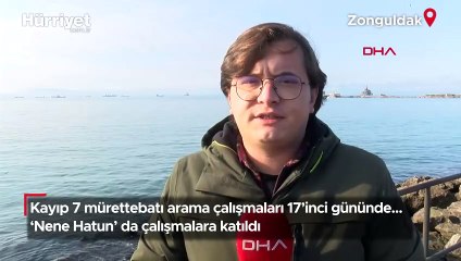 Kayıp 7 mürettebatı arama çalışmaları 17'inci gün: ‘Nene Hatun’ da çalışmalara katıldı