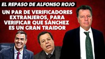 Alfonso Rojo: “Un par de verificadores extranjeros, para verificar que Sánchez es un gran traidor”