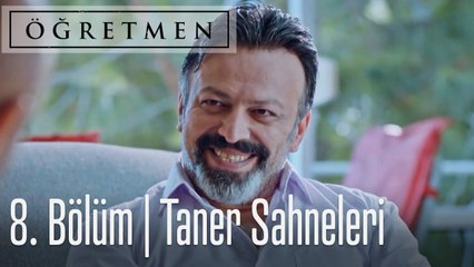 Öğretmen 8. Bölüm Taner Öğretmen Sahneleri