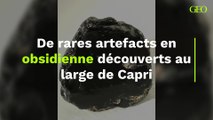 De rares artefacts en obsidienne découverts au large de Capri