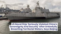 US Naval Ship 'Seriously Violated China's Sovereignty And Security' After Unlawfully Breaching Territorial Waters, Says Beijing