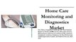 Home Care Monitoring and Diagnostics Market