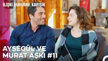 Baştan Sona Ayşegül ve Murat Aşkı (Part 11) - İlişki Durumu Karışık